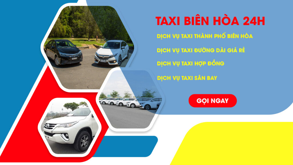 Taxi Biên Hòa | Dịch Vụ Uy Tín, Giá Rẻ, Phục Vụ 24/7